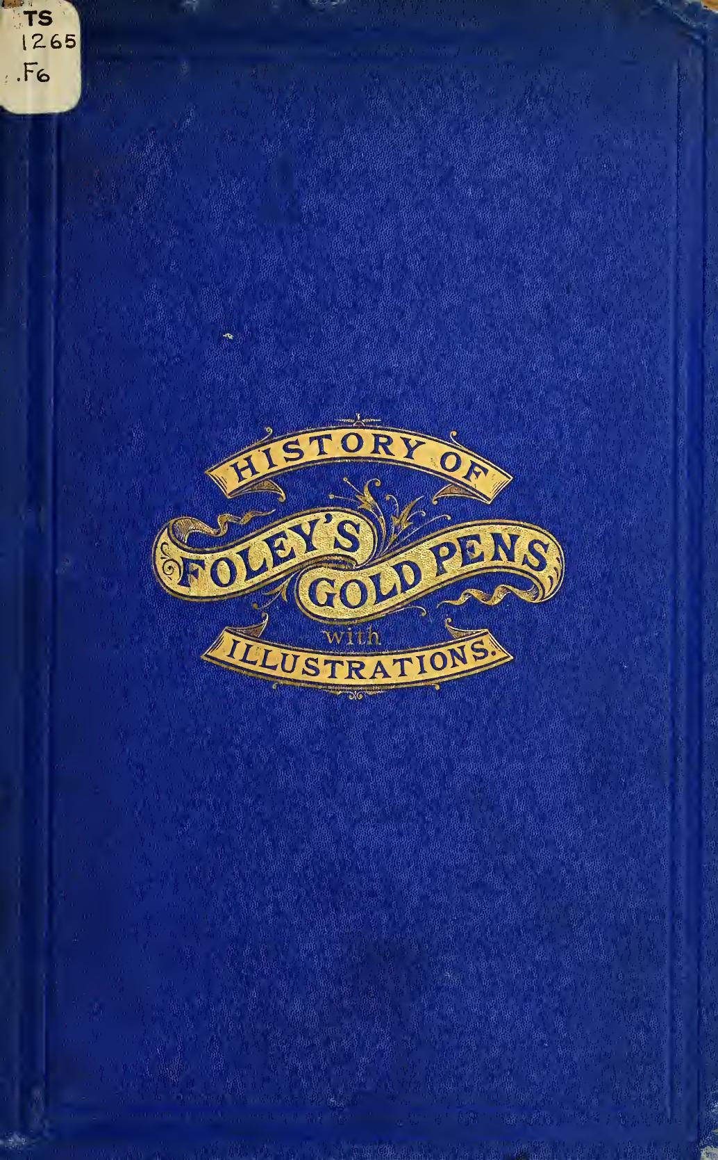 History of the invention and illustrated process of making Foley's diamond pointed gold pens by Foley John