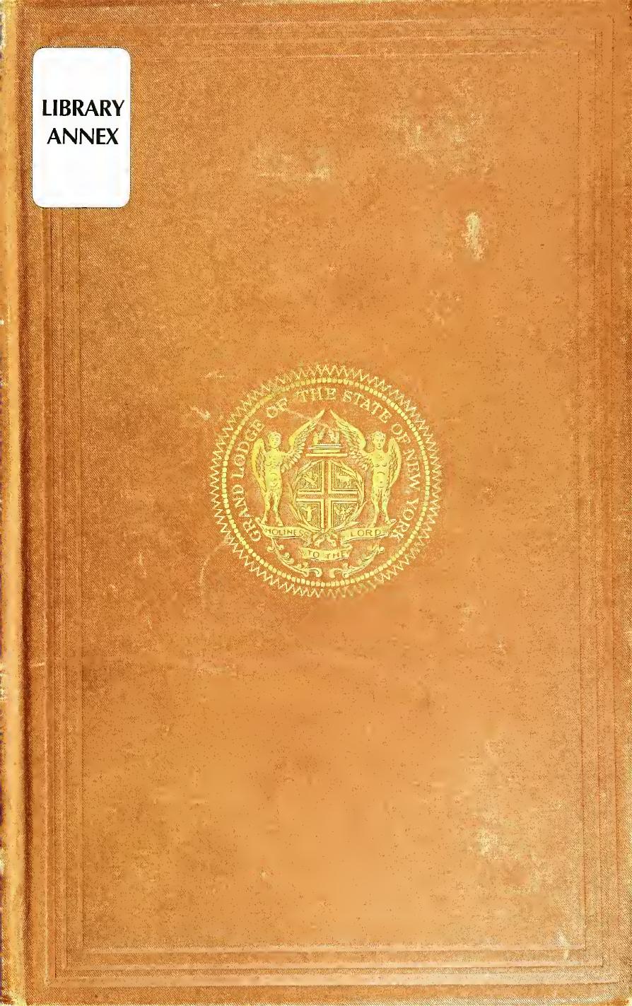 History of the most ancient and honorable fraternity of Free and accepted masons in New York, from the earliest date. Embracing the history of the Grand lodge of the state, from it by McClenachan Charles T. (Charles Thompson)