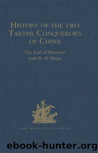 History of the two Tartar Conquerors of China, including the two Journeys into Tartary of Father Ferdinand Verbiest in the Suite of the Emperor Kang-hi by R.H. Major The Earl of Ellesmere