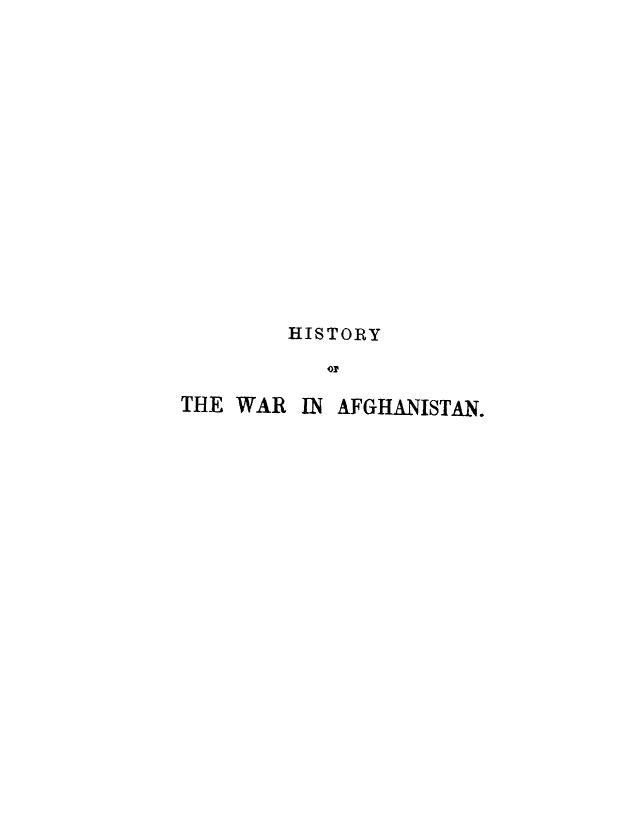 History of the war in afghanistan in 3 vol4 ed. vol. 3 by 1890