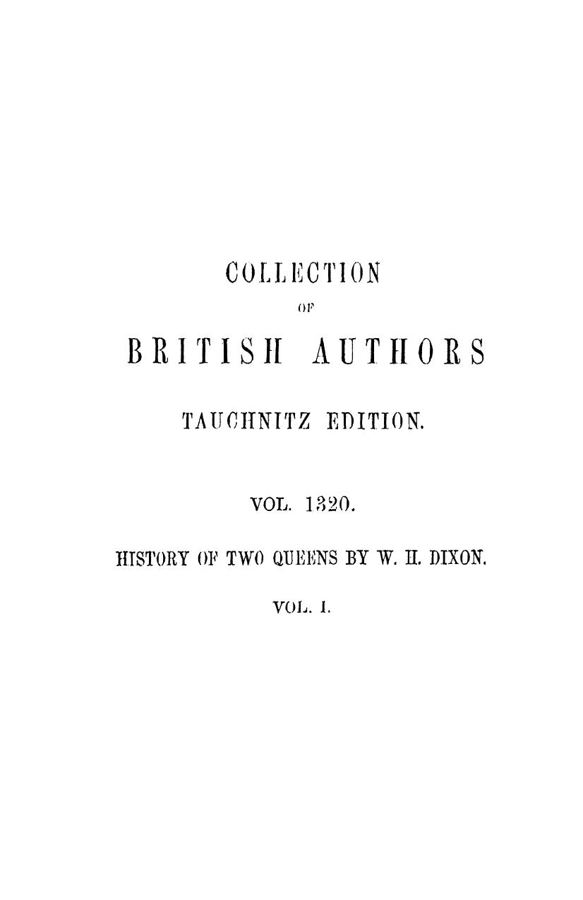 History of two queens i. catharine of aragon. ii. anne boleyn. vol. 1 by 1873
