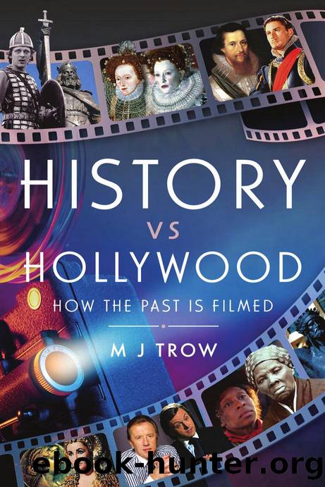 History vs Hollywood: How the Past is Filmed by M J Trow