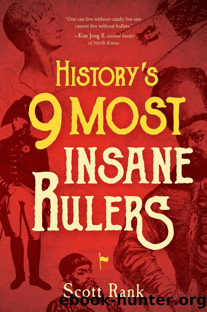 History's 9 Most Insane Rulers by Scott Rank