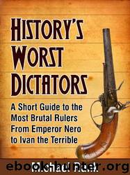 History's Worst Dictators: A Short Guide to the Most Brutal Rulers, From Emperor Nero to Ivan the Terrible by Michael Rank