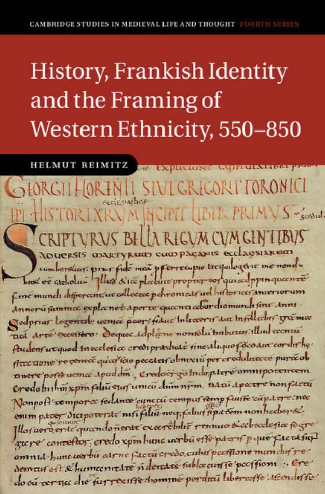 History, Frankish Identity and the Framing of Western Ethnicity, 550 - 850 by Helmut Reimitz