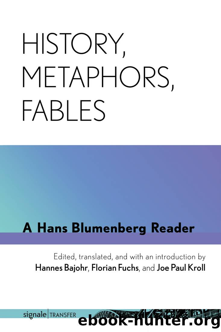 History, Metaphors, Fables: A Hans Blumenberg Reader by Hans Blumenberg