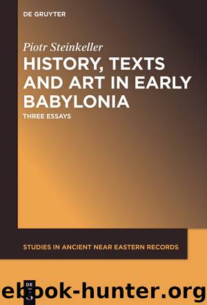 History, Texts and Art in Early Babylonia by Piotr Steinkeller