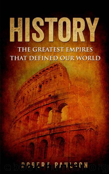 History: The Greatest Empires That Defined Our World (Roman empire, Ancient history, World history) by Paulson Robert
