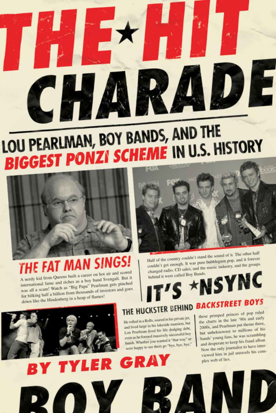 Hit Charade : Lou Pearlman, Boy Bands, and the Biggest Ponzi Scheme in U.S. History by Tyler Gray