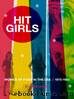 Hit Girls Women of Punk in the USA, 1975-1983 by Jen B. Larson