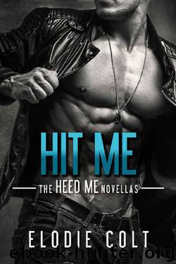 Hit Me (The Heed Me Novellas Book 2) by Elodie Colt