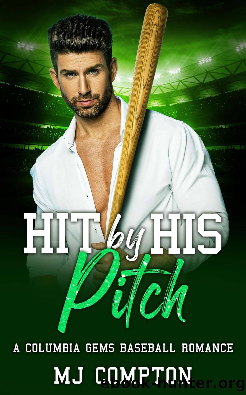 Hit by His Pitch by MJ COMPTON