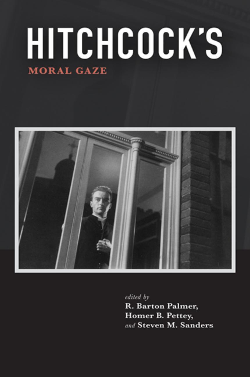Hitchcock's Moral Gaze by R. Barton Palmer & Homer B. Pettey and Steven M. Sanders