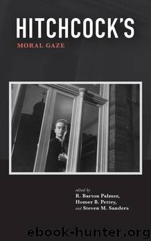 Hitchcock's Moral Gaze by R. Barton Palmer Homer B. Pettey Steven M. Sanders