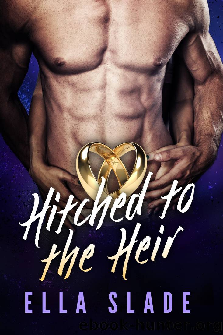 Hitched to the Heir: The Billionaire's Bride by Ella Slade