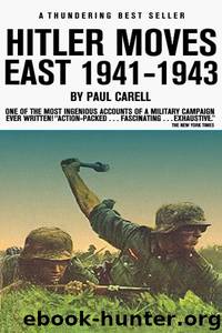 Hitler Moves East, 1941-1943 by Paul Carell