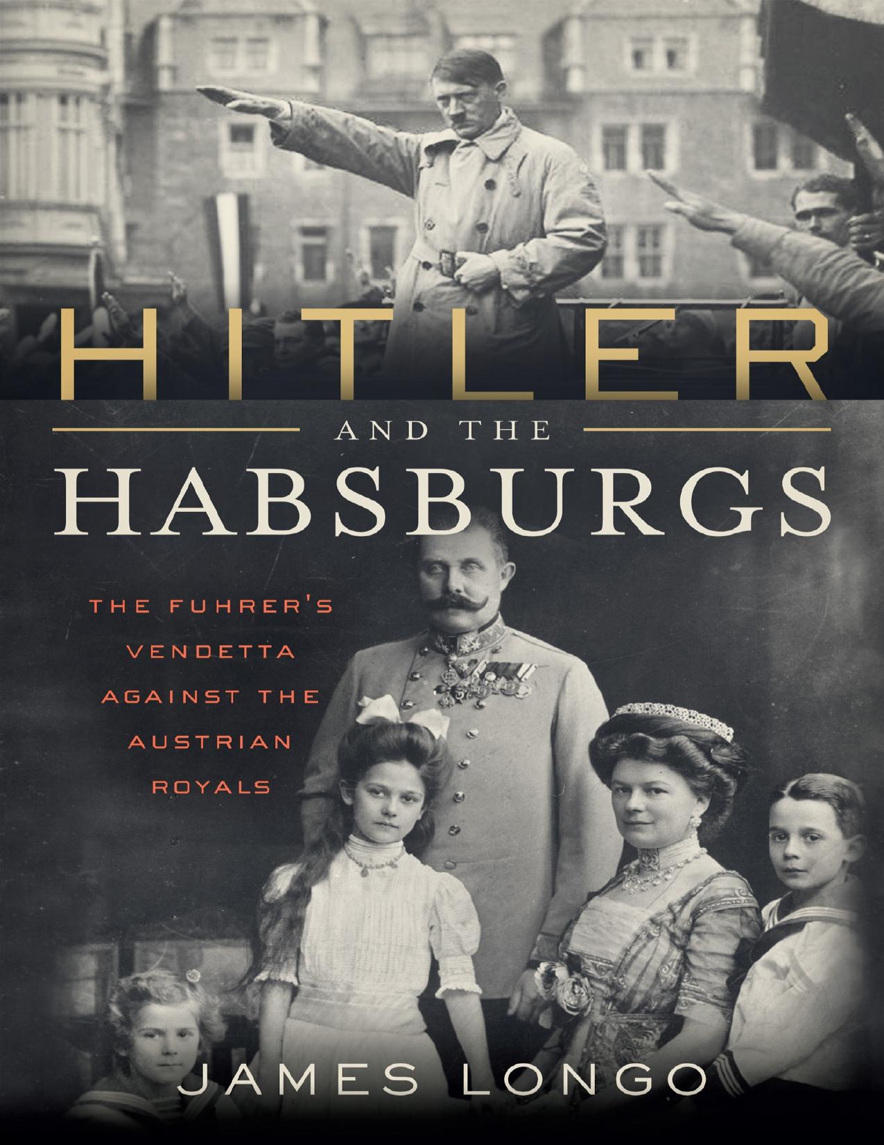Hitler and the Habsburgs by James Longo
