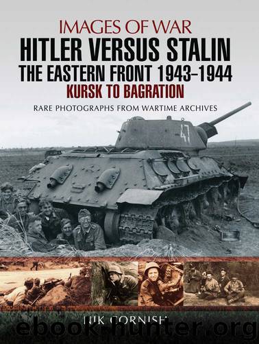 Hitler versus Stalin: The Eastern Front 1943 - 1944: Kursk to Bagration (Images of War) by Nik Cornish