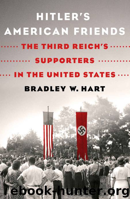 Hitler's American Friends: The Third Reich's Supporters in the United States by Bradley W. Hart