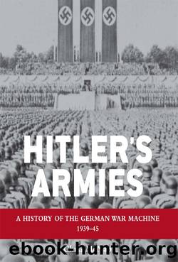 Hitler's Armies: A history of the German War Machine 1939-45 (General Military) by Chris Mcnab