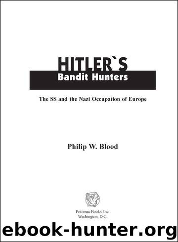 Hitler's Bandit Hunters: The SS and the Nazi Occupation of Europe by Philip W. Blood