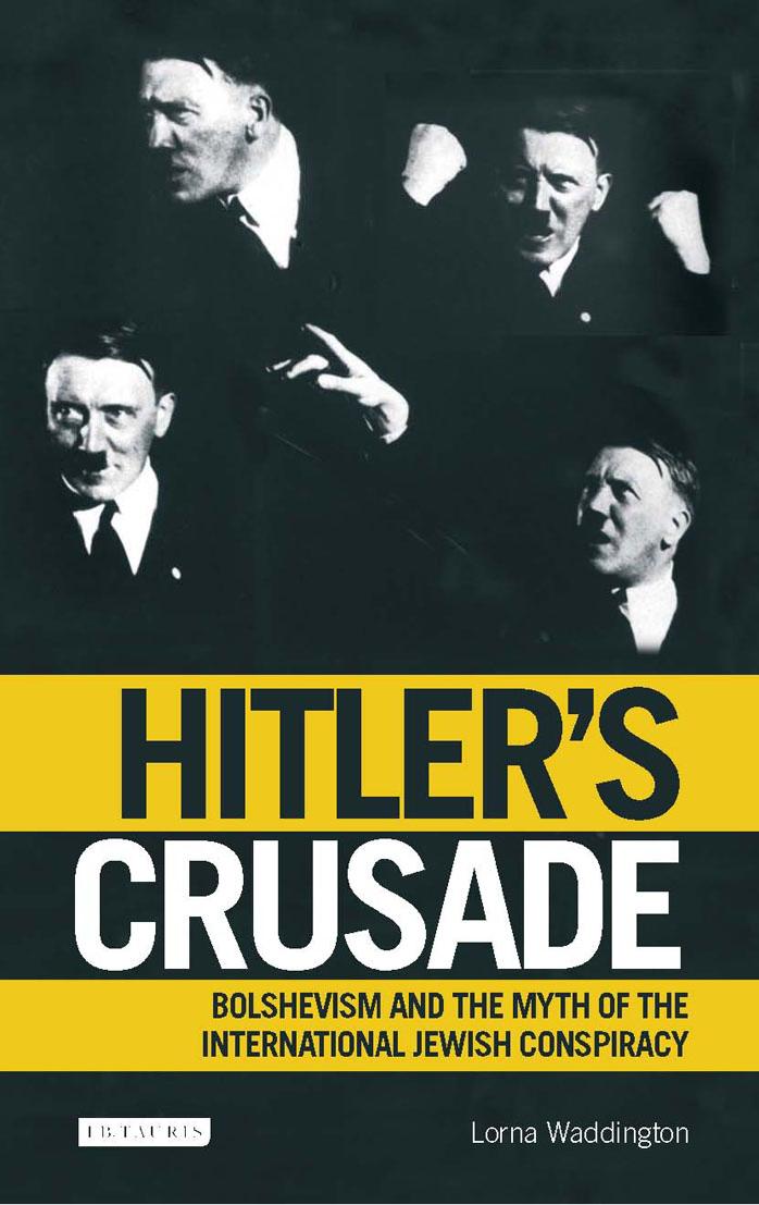 Hitler's Crusade: Bolshevism and the Myth of the International Jewish Conspiracy (repost) by Unknow