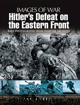 Hitler's Defeat on the Eastern Front by Ian Baxter