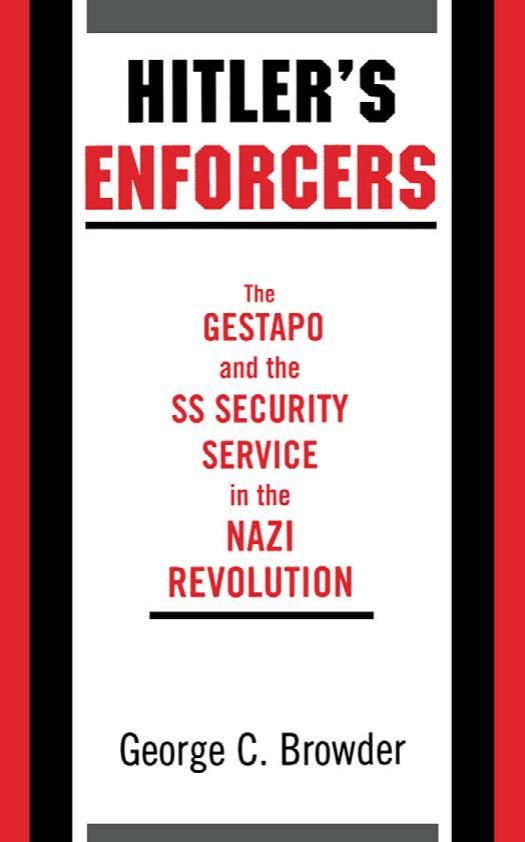 Hitler's Enforcers : The Gestapo and the SS Security Service in the Nazi Revolution by George C. Browder