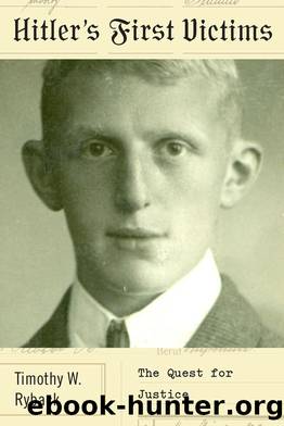 Hitler's First Victims: The Quest for Justice by Timothy W. Ryback