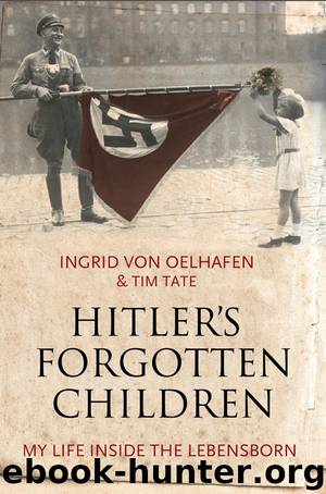 Hitler's Forgotten Children by Ingrid Von Oelhafen