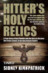 Hitler's Holy Relics by Sidney Kirkpatrick