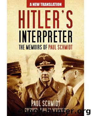 Hitler's Interpreter, The Memoirs of Paul Schmidt by Paul Schmidt