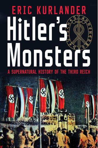 Hitler's Monsters : A Supernatural History of the Third Reich by Unknow