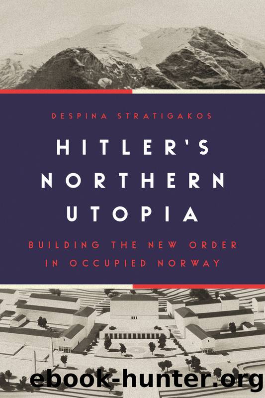 Hitler's Northern Utopia by Despina Stratigakos