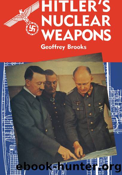 Hitler's Nuclear Weapons by Geoffrey Brooks