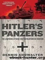 Hitler's Panzers: The Lightning Attacks That Revolutionized Warfare by Dennis Showalter
