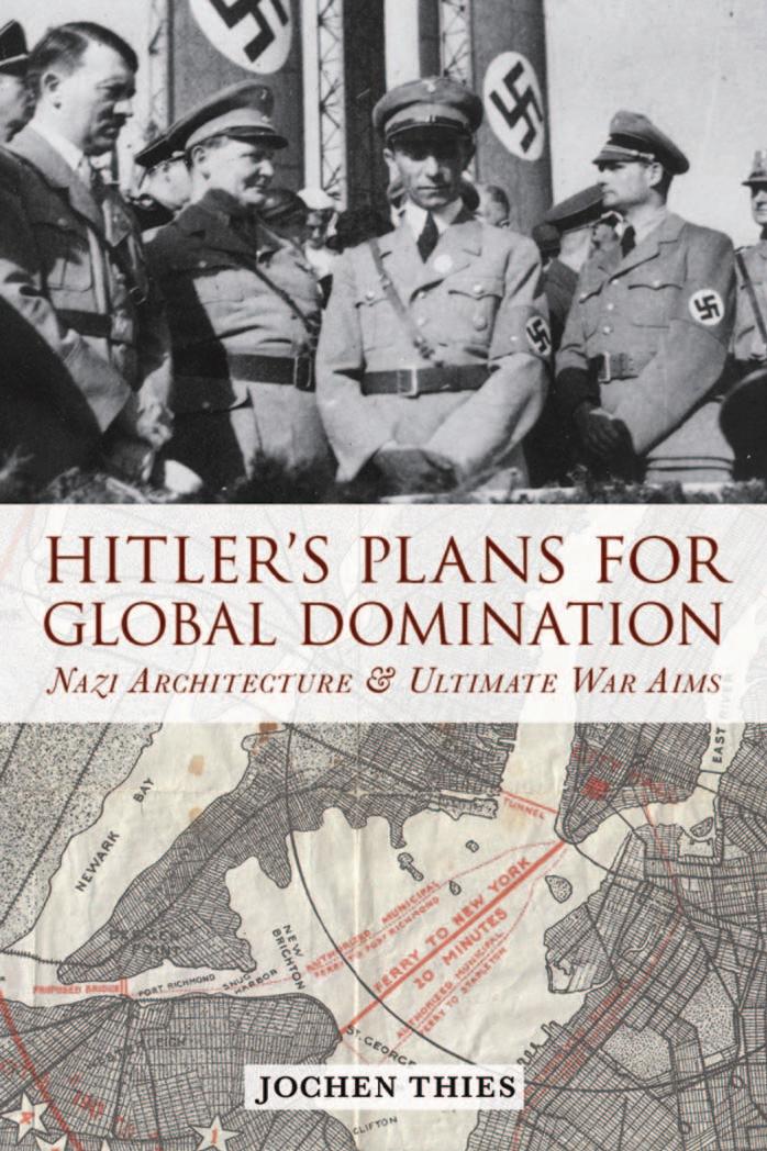 Hitler's Plans for Global Domination: Nazi Architecture and Ultimate War Aims by Unknow