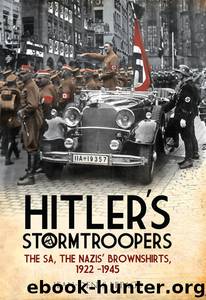 Hitler's Stormtroopers: The SA, The Nazis’ Brownshirts, 1922 - 1945 by Lepage Jean-Denis