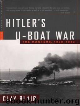 Hitler's U-Boat War: The Hunters, 1939-1942 by Clay Blair