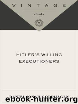 Hitler's Willing Executioners: Ordinary Germans and the Holocaust (Vintage) by Goldhagen Daniel Jonah