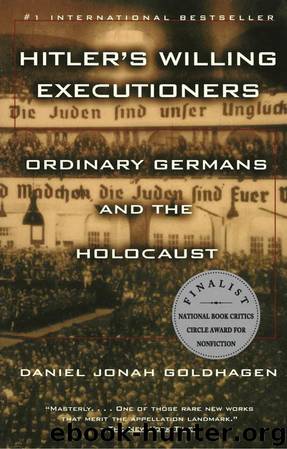 Hitler's Willing Executioners: Ordinary Germans and the Holocaust by Daniel Jonah Goldhagen