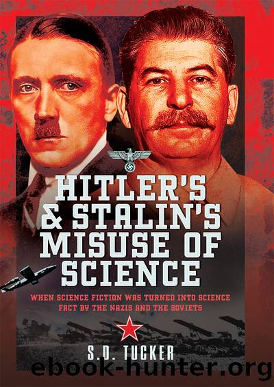 Hitler's and Stalin's Misuse of Science by S D Tucker;