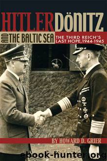 Hitler, Donitz, and the Baltic Sea by Howard D. Grier
