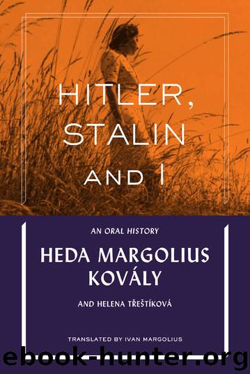 Hitler, Stalin and I: An Oral History by Heda Margolius Kovály