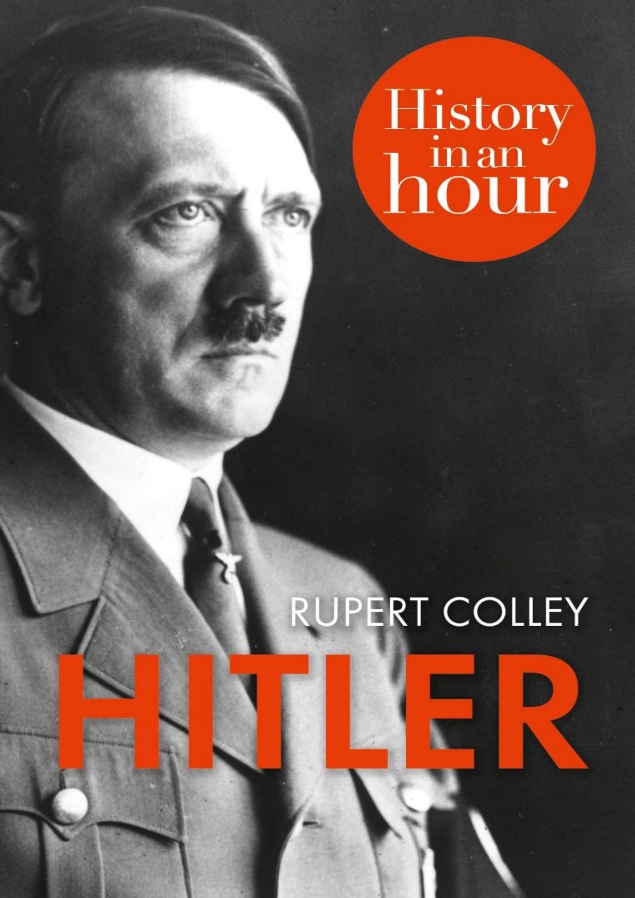 Hitler: History in an Hour by Rupert Colley