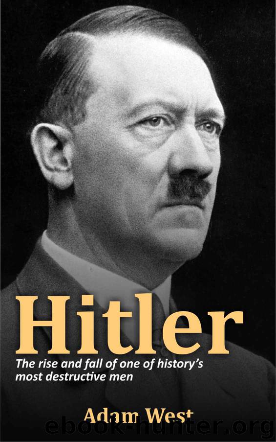 Hitler: The rise and fall of one of history’s most destructive men by Adam West