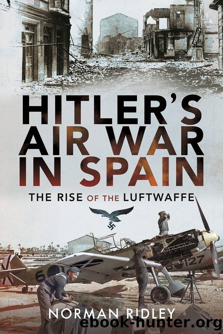 Hitlerâs Air War in Spain: The Rise of the Luftwaffe by Norman Ridley