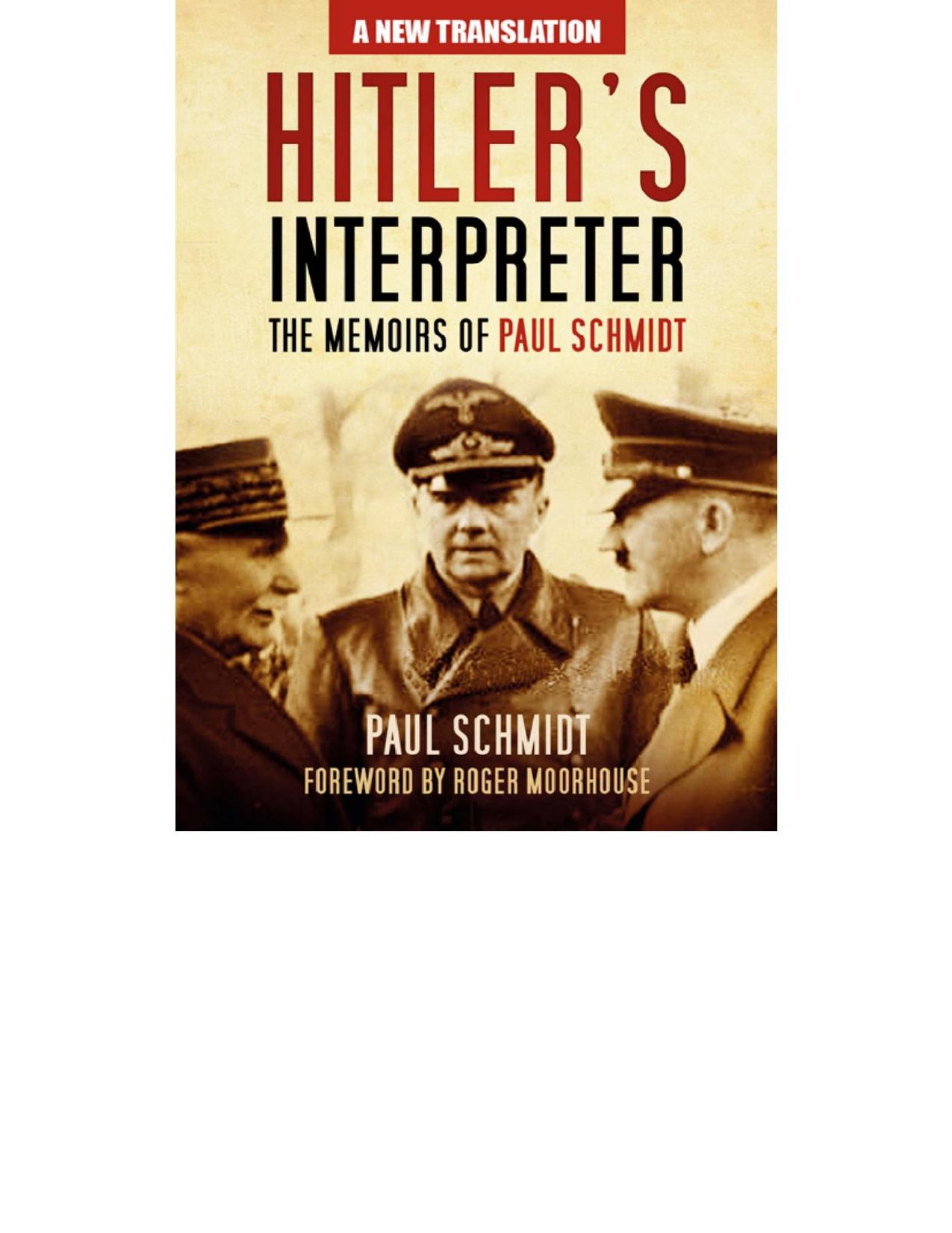 Hitlerâs Interpreter: The Memoirs of Paul Schmidt by Paul Schmidt