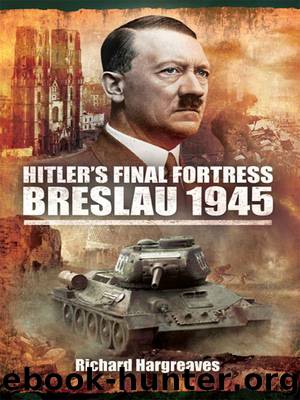Hitler’s Final Fortress – Breslau 1945 by Hargreaves Richard