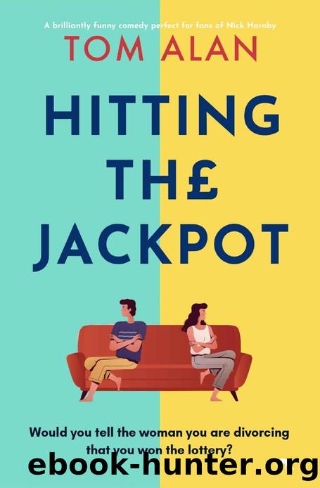 Hitting the Jackpot: a brilliantly funny comedy perfect for fans of Nick Hornby by Tom Alan